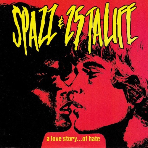 Spazz / 25 ta Life - A Love Story... of Hate cover art