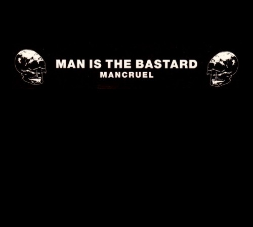 Man Is the Bastard - Mancruel cover art