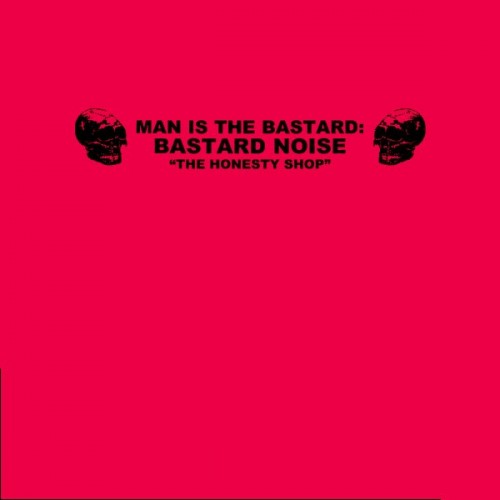 Man Is the Bastard / Bastard Noise - The Honesty Shop cover art