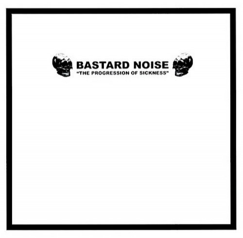 Bastard Noise - The Progression of Sickness cover art