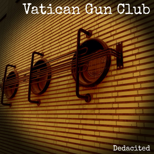 Vatican Gun Club - Dedacited cover art Vatican Gun Club - Dedacited cover art
