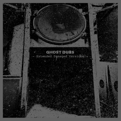Ghost Dubs - Extended Damaged Versions cover art Ghost Dubs - Extended Damaged Versions cover art