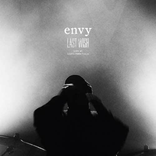 Envy - LAST WISH | Live at LIQUIDROOM Tokyo cover art Envy - LAST WISH | Live at LIQUIDROOM Tokyo cover art