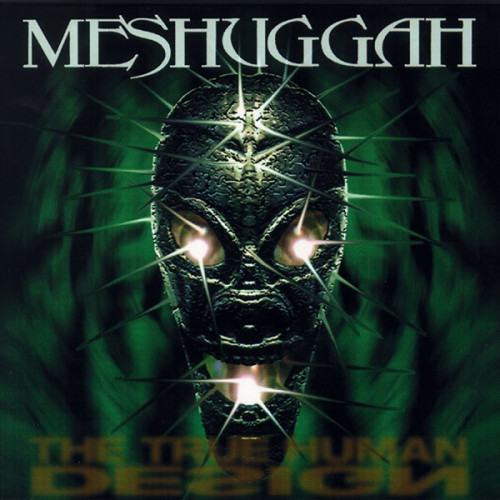Meshuggah - The True Human Design cover art