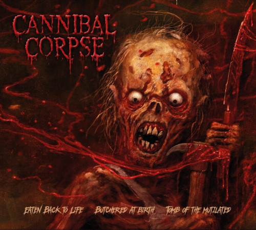 Cannibal Corpse - Eaten Back to Life / Butchered at Birth / Tomb of the Mutilated cover art