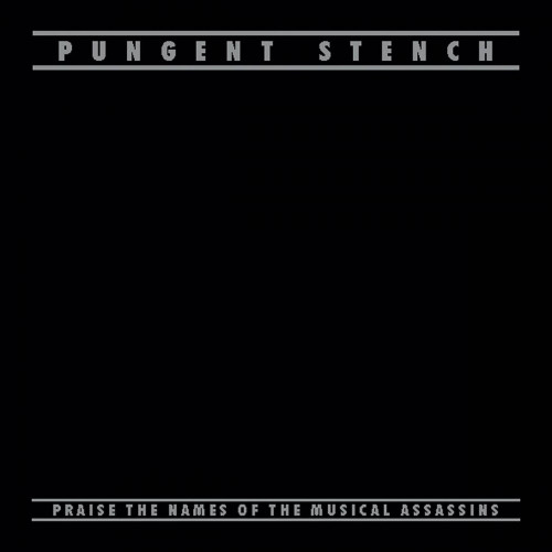 Pungent Stench - Praise the Names of the Musical Assassins cover art