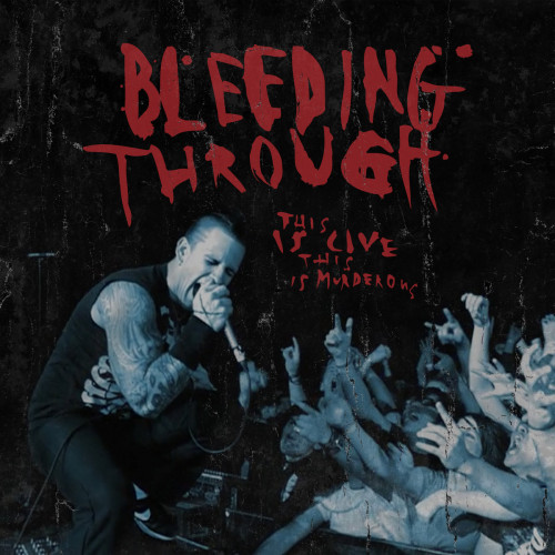 Bleeding Through - This Is Live, This Is Murderous cover art