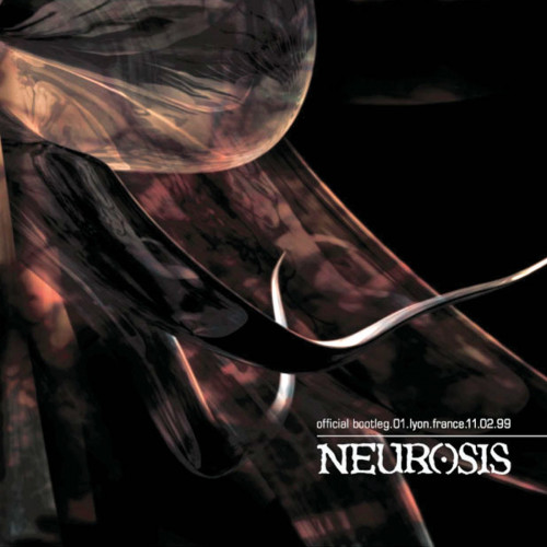 Neurosis - Official Bootleg.01.Lyon.France.11.02.99 cover art