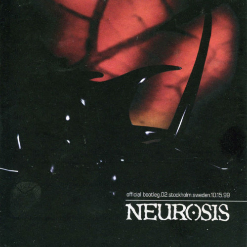 Neurosis - Official Bootleg.02.Stockholm.Sweden.10.15.99 cover art