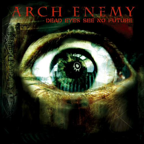 Arch Enemy - Dead Eyes See No Future cover art