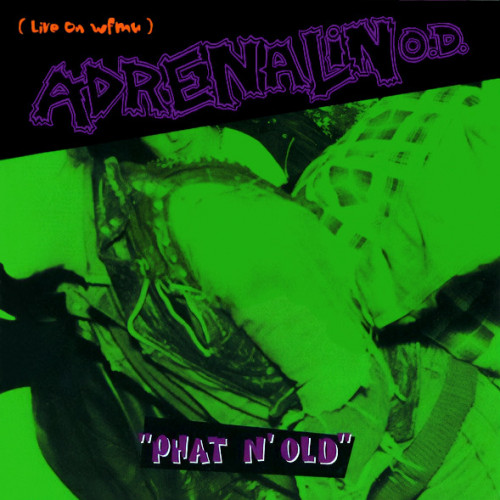 Adrenalin O.D. - "Phat N' Old" (Live on WFMU) cover art