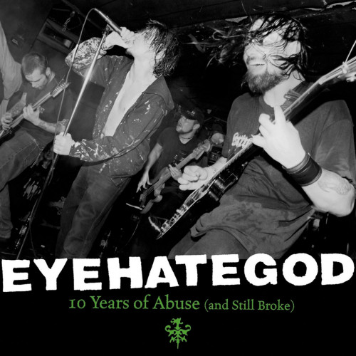 Eyehategod - 10 Years of Abuse (and Still Broke) cover art