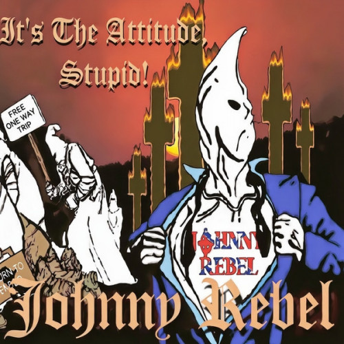 Johnny Rebel - It's the Attitude, Stupid! cover art
