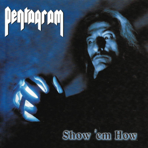 Pentagram - Show 'Em How cover art