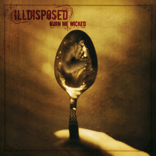 Illdisposed - Burn Me Wicked cover art Illdisposed - Burn Me Wicked cover art