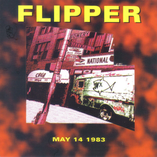 Flipper - Live at CBGB's: May 14 1983 cover art Flipper - Live at CBGB's: May 14 1983 cover art
