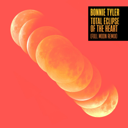 Bonnie Tyler - Total Eclipse of the Heart (Full Moon Remix) cover art Bonnie Tyler - Total Eclipse of the Heart (Full Moon Remix) cover art