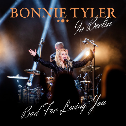 Bonnie Tyler - Bad for Loving You (Live in Berlin) cover art Bonnie Tyler - Bad for Loving You (Live in Berlin) cover art