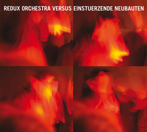 Einstürzende Neubauten - Redux Orchestra Versus Einstürzende Neubauten cover art Einstürzende Neubauten - Redux Orchestra Versus Einstürzende Neubauten cover art