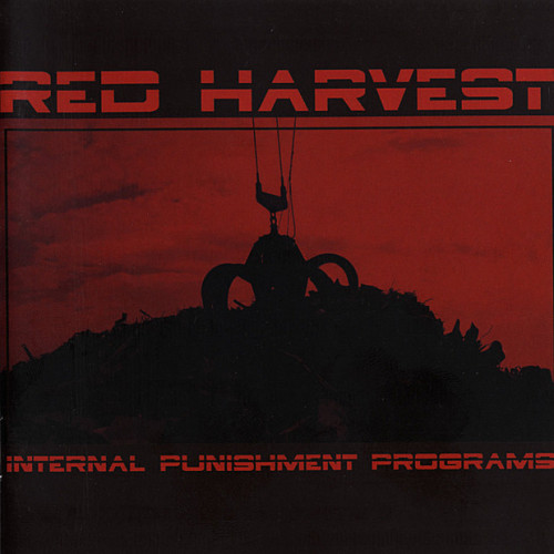 Red Harvest - Internal Punishment Programs Red Harvest - Internal Punishment Programs