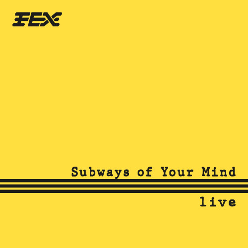 FEX - Subways of Your Mind (live) cover art FEX - Subways of Your Mind (live) cover art