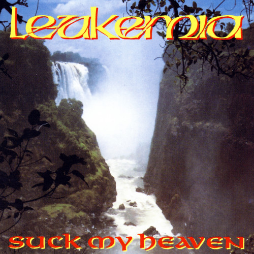 Leukemia - Suck My Heaven cover art Leukemia - Suck My Heaven cover art