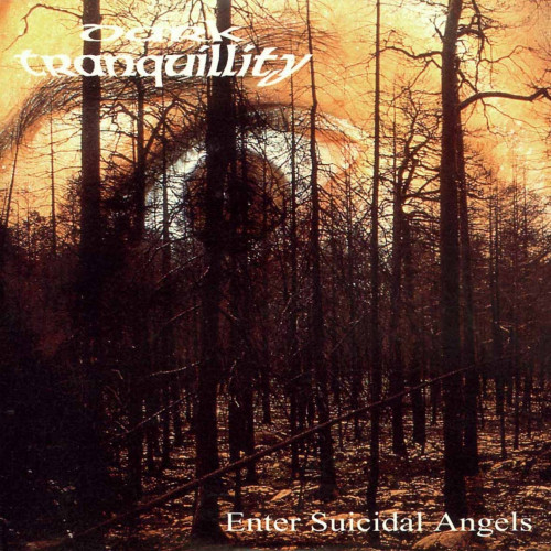 Dark Tranquillity - Enter Suicidal Angels Dark Tranquillity - Enter Suicidal Angels