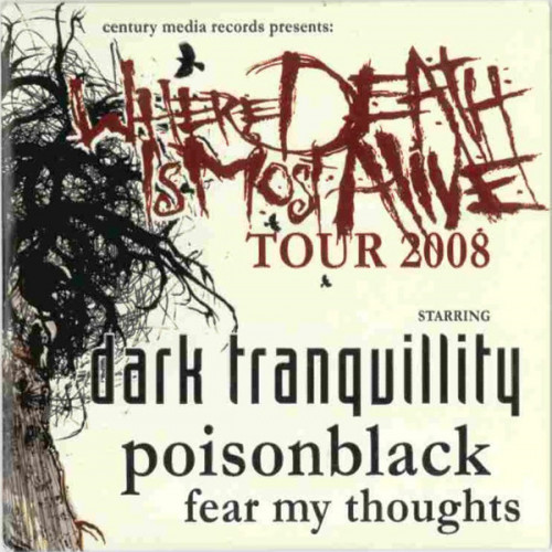 Dark Tranquillity / Poisonblack / Fear My Thoughts - Where Death Is Most Alive Tour 2008 cover art Dark Tranquillity / Poisonblack / Fear My Thoughts - Where Death Is Most Alive Tour 2008 cover art