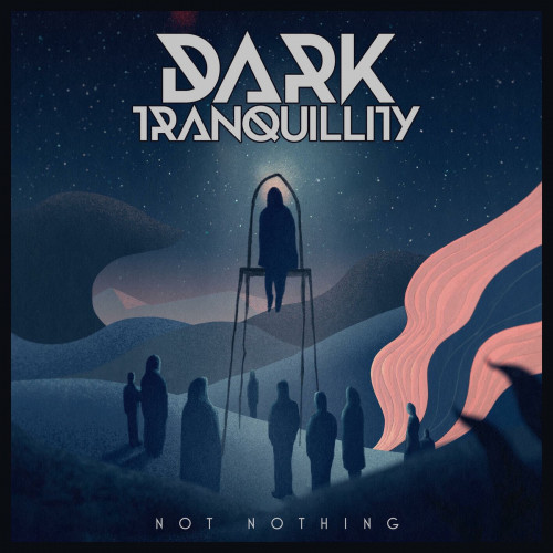 Dark Tranquillity - Not Nothing cover art Dark Tranquillity - Not Nothing cover art