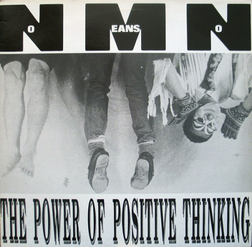 NoMeansNo - The Power of Positive Thinking NoMeansNo - The Power of Positive Thinking