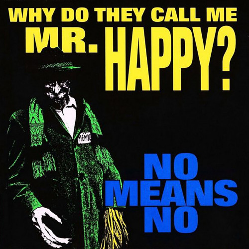 NoMeansNo - Why Do They Call Me Mr. Happy? NoMeansNo - Why Do They Call Me Mr. Happy?
