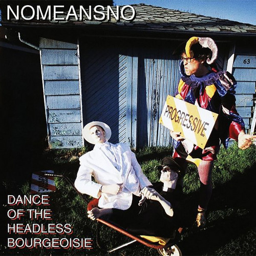 NoMeansNo - Dance of the Headless Bourgeoisie NoMeansNo - Dance of the Headless Bourgeoisie