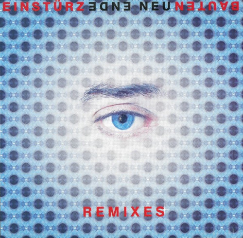 Einstürzende Neubauten - Ende Neu Remixes cover art Einstürzende Neubauten - Ende Neu Remixes cover art