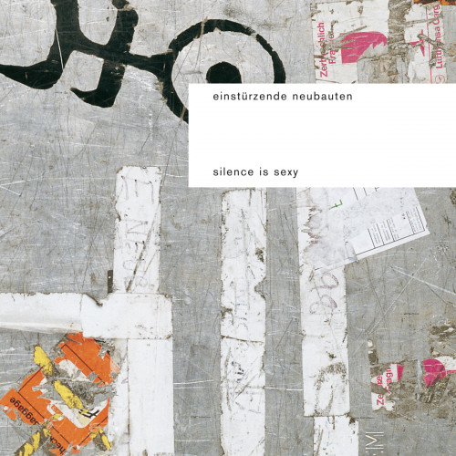 Einstürzende Neubauten - Silence Is Sexy cover art Einstürzende Neubauten - Silence Is Sexy cover art