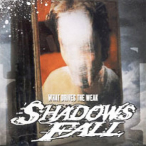 Shadows Fall - What Drives the Weak cover art Shadows Fall - What Drives the Weak cover art