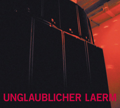 Einstürzende Neubauten - Unglaublicher Laerm cover art Einstürzende Neubauten - Unglaublicher Laerm cover art