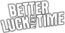 Better Luck Next Time logo Better Luck Next Time logo