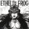 Ethel the Frog - Ethel the Frog