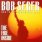 Bob Seger & The Silver Bullet Band - The Fire Inside