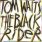 Tom Waits - The Black Rider