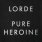 Lorde - Pure Heroine