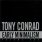 Tony Conrad - Early Minimalism, Volume One
