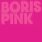 Boris - Pink