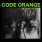 Code Orange - I Am King