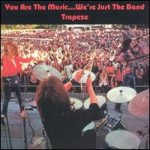You Are The Music..We're Just The Band