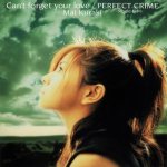Can't forget your love / PERFECT CRIME－Single Edit－