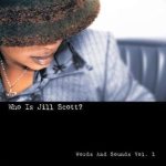 Who Is Jill Scott? Words and Sounds Vol. 1