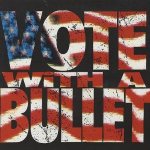 Vote with a Bullet