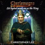 Charlemagne: Let Legend Mark Me as the King
