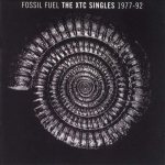 Fossil Fuel: the XTC Singles 1977-1992